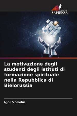 La motivazione degli studenti degli istituti di formazione spirituale nella Repubblica di Bielorussia de Igor Volodin