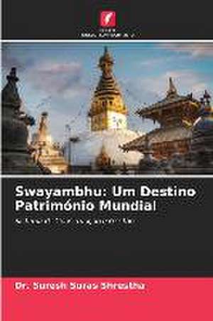 Swayambhu: Um Destino Património Mundial de Suresh Suras Shrestha