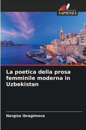 La poetica della prosa femminile moderna in Uzbekistan de Nargiza Ibragimova