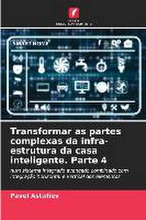 Transformar as partes complexas da infra-estrutura da casa inteligente. Parte 4 de Pavel Astafiev