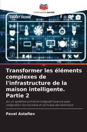 Transformer les éléments complexes de l'infrastructure de la maison intelligente. Partie 2 de Pavel Astafiev