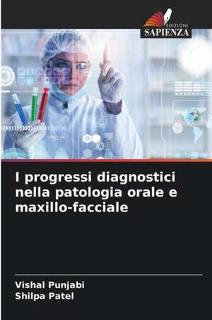 I progressi diagnostici nella patologia orale e maxillo-facciale de Vishal Punjabi