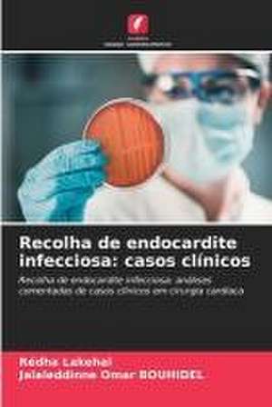 Recolha de endocardite infecciosa: casos clínicos de Redha Lakehal