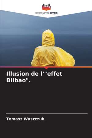 Illusion de l'"effet Bilbao". de Tomasz Waszczuk