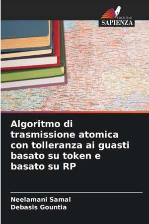 Algoritmo di trasmissione atomica con tolleranza ai guasti basato su token e basato su RP de Neelamani Samal