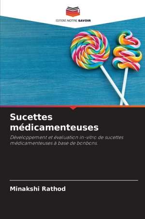 Sucettes médicamenteuses de Minakshi Rathod