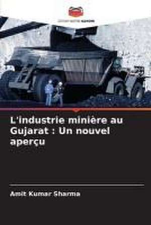 L'industrie minière au Gujarat : Un nouvel aperçu de Amit Kumar Sharma