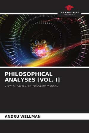 PHILOSOPHICAL ANALYSES [VOL. I] de Andru Wellman