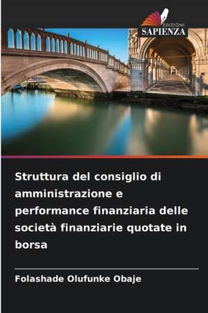 Struttura del consiglio di amministrazione e performance finanziaria delle società finanziarie quotate in borsa de Folashade Olufunke Obaje