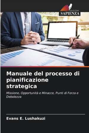 Manuale del processo di pianificazione strategica de Evans E. Lushakuzi