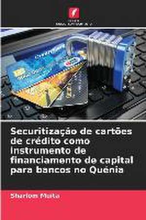 Securitização de cartões de crédito como instrumento de financiamento de capital para bancos no Quénia de Sharlom Muita