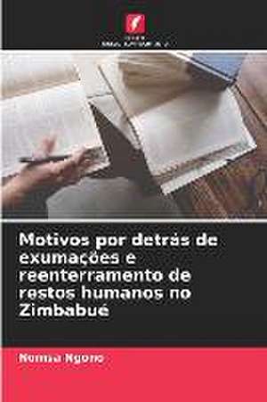 Motivos por detrás de exumações e reenterramento de restos humanos no Zimbabué de Nomsa Ngono