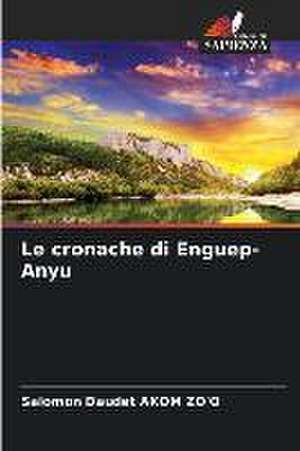 Le cronache di Enguep-Anyu de Salomon Daudet Akom Zo'O