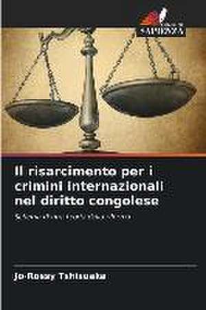 Il risarcimento per i crimini internazionali nel diritto congolese de Jo-Rossy Tshisuaka