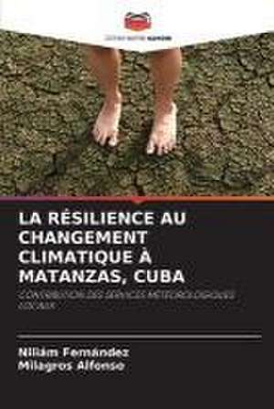 LA RÉSILIENCE AU CHANGEMENT CLIMATIQUE À MATANZAS, CUBA de Niliám Fernández