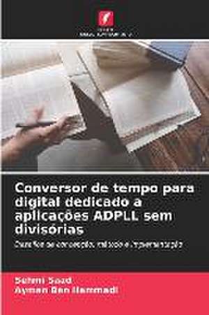 Conversor de tempo para digital dedicado a aplicações ADPLL sem divisórias de Sehmi Saad