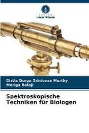 Spektroskopische Techniken für Biologen de Sistla Durga Srinivasa Murthy