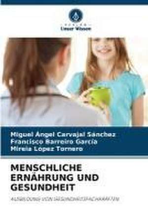 MENSCHLICHE ERNÄHRUNG UND GESUNDHEIT de Miguel Ángel Carvajal Sánchez