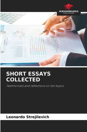 SHORT ESSAYS COLLECTED de Leonardo Strejilevich