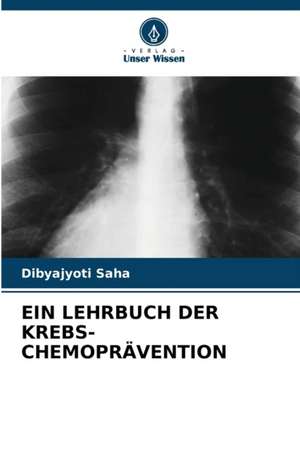 EIN LEHRBUCH DER KREBS-CHEMOPRÄVENTION de Dibyajyoti Saha