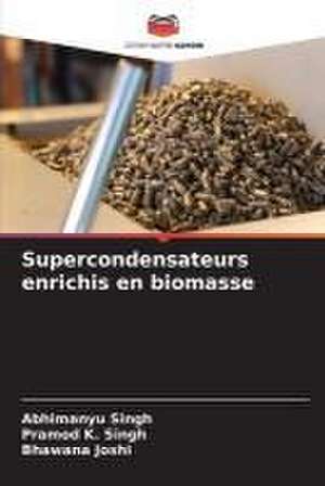 Supercondensateurs enrichis en biomasse de Abhimanyu Singh