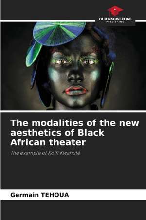 The modalities of the new aesthetics of Black African theater de Germain Tehoua