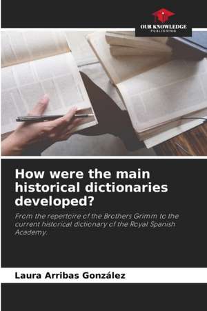 How were the main historical dictionaries developed? de Laura Arribas González