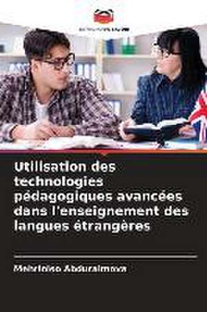 Utilisation des technologies pédagogiques avancées dans l'enseignement des langues étrangères de Mehriniso Abduraimova