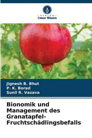 Bionomik und Management des Granatapfel-Fruchtschädlingsbefalls de Jignesh B. Bhut