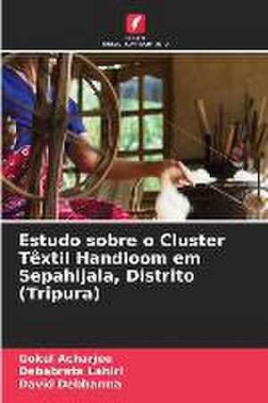 Estudo sobre o Cluster Têxtil Handloom em Sepahijala, Distrito (Tripura) de Gokul Acharjee