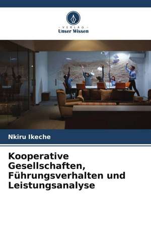 Kooperative Gesellschaften, Führungsverhalten und Leistungsanalyse de Nkiru Ikeche