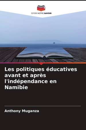 Les politiques éducatives avant et après l'indépendance en Namibie de Anthony Muganza