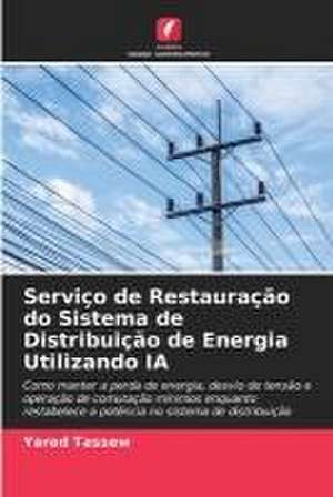 Serviço de Restauração do Sistema de Distribuição de Energia Utilizando IA de Yared Tassew