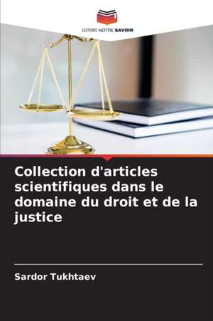 Collection d'articles scientifiques dans le domaine du droit et de la justice de Sardor Tukhtaev