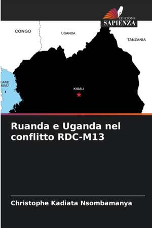 Ruanda e Uganda nel conflitto RDC-M13 de Christophe Kadiata Nsombamanya