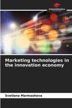 Marketing technologies in the innovation economy de Svetlana Marmashova