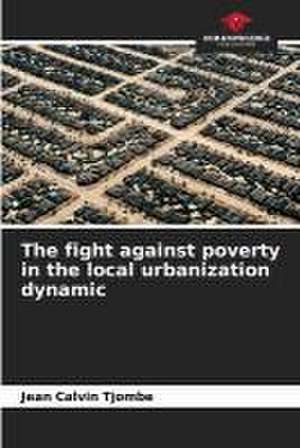 The fight against poverty in the local urbanization dynamic de Jean Calvin Tjombe