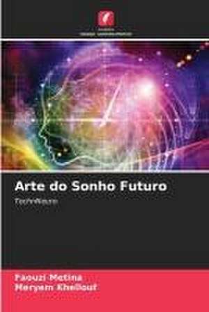 Arte do Sonho Futuro de Faouzi Metina