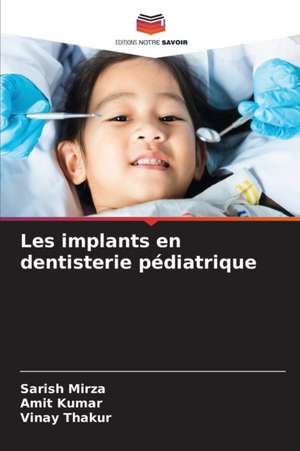 Les implants en dentisterie pédiatrique de Sarish Mirza