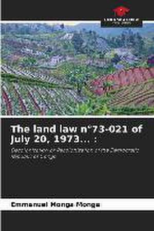 The land law n°73-021 of July 20, 1973... : de Emmanuel Monga Monga