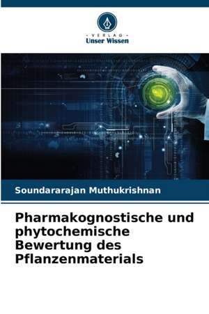 Pharmakognostische und phytochemische Bewertung des Pflanzenmaterials de Soundararajan Muthukrishnan