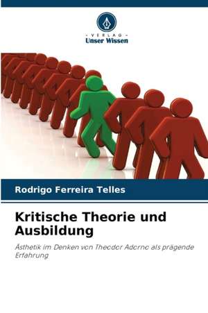 Kritische Theorie und Ausbildung de Rodrigo Ferreira Telles