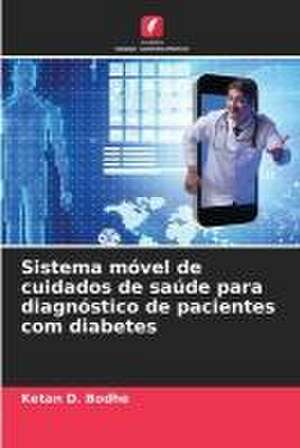 Sistema móvel de cuidados de saúde para diagnóstico de pacientes com diabetes de Ketan D. Bodhe