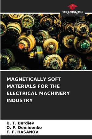 MAGNETICALLY SOFT MATERIALS FOR THE ELECTRICAL MACHINERY INDUSTRY de U. T. Berdiev