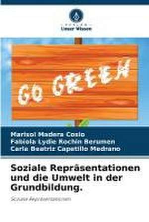 Soziale Repräsentationen und die Umwelt in der Grundbildung. de Marisol Madera Cosio