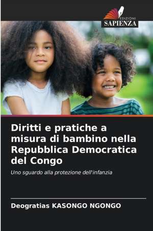 Diritti e pratiche a misura di bambino nella Repubblica Democratica del Congo de Deogratias Kasongo Ngongo