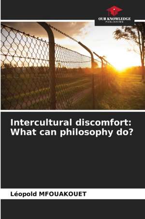 Intercultural discomfort: What can philosophy do? de Léopold Mfouakouet