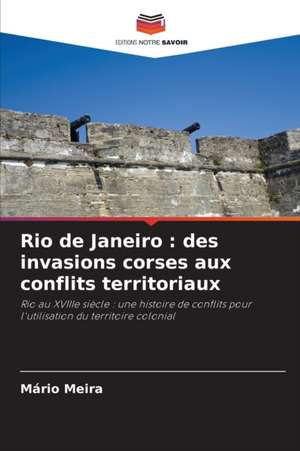 Rio de Janeiro : des invasions corses aux conflits territoriaux de Mário Meira