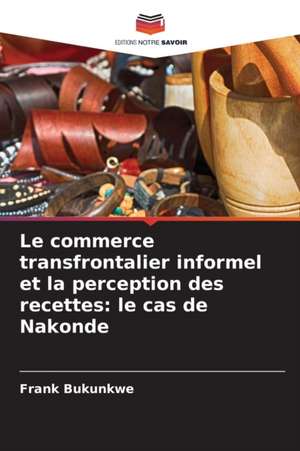 Le commerce transfrontalier informel et la perception des recettes: le cas de Nakonde de Frank Bukunkwe