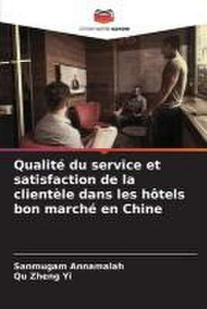 Qualité du service et satisfaction de la clientèle dans les hôtels bon marché en Chine de Sanmugam Annamalah